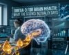 Omega-3 for Brain Health What the Science Actually Says